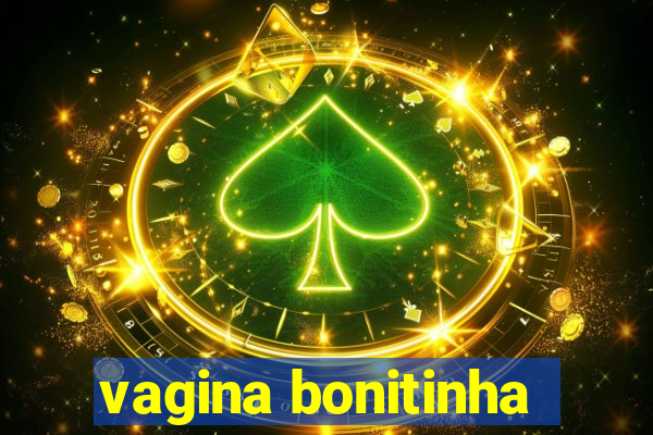 vagina bonitinha